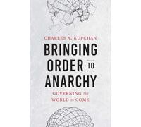 Bringing Order to Anarchy: Governing the World to Come