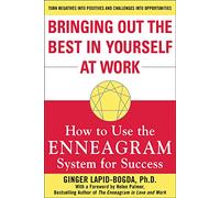 Bringing Out the Best in Yourself at Work: How To Use The Enneagram System For Success