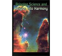 Bringing Science And Religion Into Harmony