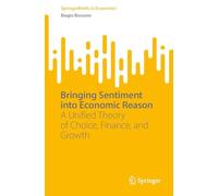 Bringing Sentiment into Economic Reason: A Unified Theory of Choice, Finance and Growth