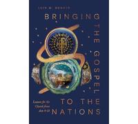 Bringing the Gospel to the Nations: Lessons for the Church from Acts 9-18