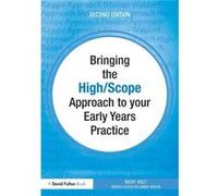 Bringing the High Scope Approach to your Early Years Practice by Holt Nicky Barnados Family Support Service and Norton Radstock Childrens Centre Services Nicky Holt (Auteur)
