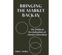 Bringing the Market Back in by John L. Kelley John L. Kelley (Auteur)