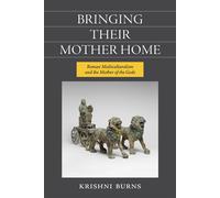 Bringing Their Mother Home Roman Multiculturalism and the Mother of the Gods - Krishni Burns - University of Michigan Press - ebook (ePub) - Livre
