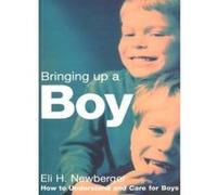 Bringing up a Boy: How to Understand and Care for Boys: The Men They Will Become - [Version Originale] Eli H Newberger (Auteur)