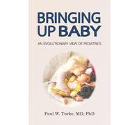 Bringing Up Baby: An Evolutionary View of Pediatrics