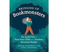 Bringing Up Bookmonsters by Amber Ankowski Amber Ankowski (Auteur)