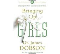 Bringing Up Girls - [Livre en VO] James C Dobson (Auteur)