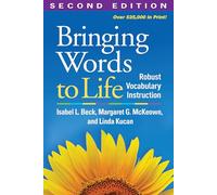 Bringing Words to Life: Robust Vocabulary Instruction