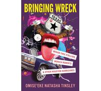 Bringing Wreck Megan Thee Stallion, Monica Roberts, and Other Houston Hurricanes - Omise’eke Natasha Tinsley - University of Texas Press - ebook (ePub) - Livre