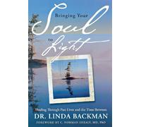 Bringing Your Soul to Light: Healing Through Past Lives and the Time Between