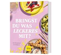 Bringst Du was Leckeres mit?: Die besten Rezepte für jeden Anlass - von Partybüfett bis Grillabend