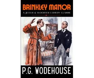 Brinkley Manor: Wodehouse Classic, Jeeves and Wooster Comedy Original 1934 Edition