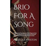 Brio For A Song: The Peruvian Paso Horse - A Rolls Royce on Four Legs - A Guide for 1st Time Owners pf Peruvian Paso Horses & Anyone Who Wants to Know
