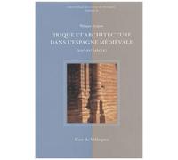 Brique Et Architecture Dans L'espagne Médiévale - Xiie-Xve Siècle
