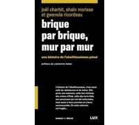 Brique par brique, mur par mur: Une histoire de l'abolationnisme pénal