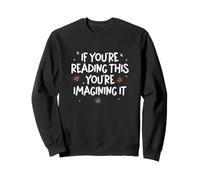 Briquets à gaz amusants « If You're Reading This You're Imagining It » Sweatshirt