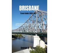 Brisbane Travel Guide 2026-2027: A Deep Immersion into River Culture, Local Life, and Off-the-Radar Experiences in a Modern Australian City
