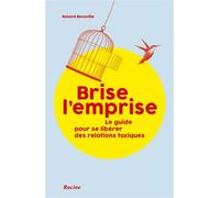 Brise l'emprise Le guide pour se libérer des relations toxiques - Roland Renaville - Racine Eds - broché - Guide