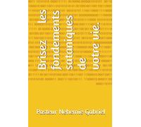 Brise les fondements sataniques de ta vie.