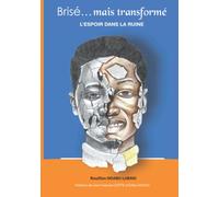 Brisé… mais transformé: L’espoir dans la ruine