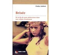 Brisée: De la fin de mon adolescence dans une cellule d'isolement