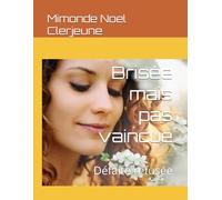 Brisée mais pas vaincue: Défaite refusée