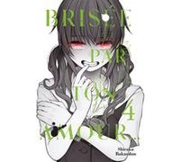 Brisée par ton amour... - Tome 4 Shiruka Bakaudon (Auteur), Shiruka Bakaudon (Illustration), Shiruka Bakaudon (Scénario)