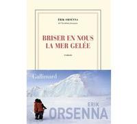 Briser en nous la mer gelée Erik Orsenna (Auteur)