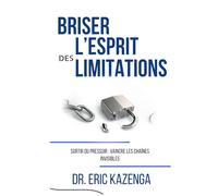BRISER L’ESPRIT DES LIMITATIONS: SORTIR DU PRESSOIR : VAINCRE LES CHAÎNES INVISIBLES