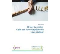 Briser la chaîne Celle qui vous empêche de vous réaliser - Nancy Lehoux - Vie Editions - broché - Guide