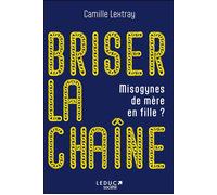 Briser la chaîne Misogynes de mère en fille ? - Camille Lextray - Leduc Societe - broché - Essai