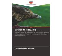 Briser la coquille: Première approche scientifique de l'état de la population nicheuse d'aigles royaux au Mexique par le biais d'une enquête aérienne