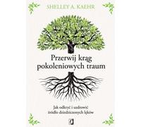 Briser le cercle des traumatismes générationnels - Shelley A. Kaehr (Buch auf Polnisch)