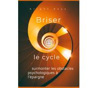 Briser Le Cycle : Surmonter Les Obstacles Psychologiques À Lépargne