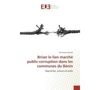Briser le lien marché public-corruption dans les communes du Bénin Approches, acteurs et outils - Bio Guerra Gansaré - Universitaires Europeennes - broché - Essai