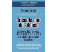 Briser le mur du silence: Comment les nouveaux historiens remettent en question le discours israélien