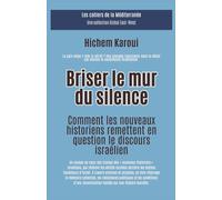 Briser le mur du silence: Comment les nouveaux historiens remettent en question le discours israélien