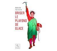 Briser le plafond de glace - Une pionnère en alpinisme