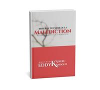BRISER LE POUVOIR DE LA MALEDICTION: Activer la puissance de la rédemption ou du Sang de Jésus pour expérimenter la bénédiction divine (French Edition)