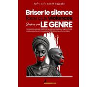 Briser le silence face aux violences Basées sur LE GENRE: Comprendre, prévenir et éliminer les violences basées sur le genre : Guide pratique pourles communautés, les ONG et les acteurs humanitaires