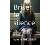 Briser le silence: Survivre à l'inceste et se reconstruire