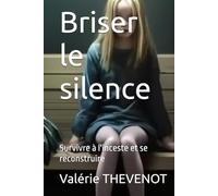 Briser le silence: Survivre à l'inceste et se reconstruire