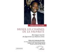 Briser les chaînes de la pauvreté Ma longue marche de Ziguinchor aux Nations Unies - Abdoulaye Mar Dièye - L'harmattan - broché - Essai