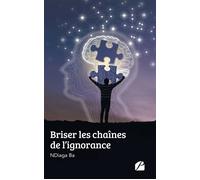 Briser les chaînes de l'ignorance - NDiaga Ba - Du Pantheon Eds - broché - Essai