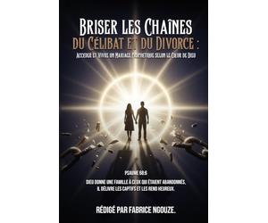 BRISER LES CHAÎNES DU CÉLIBAT ET DU DIVORCE: ENTRER DANS UN MARIAGE PROPHÉTIQUE SELON LE CŒUR DE DIEU