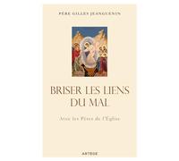 Briser les liens du mal: Avec les Pères de l'Eglise