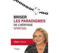 Briser les paradigmes de l'héritage spirituel - Tânia Tereza - Baudelaire - broché - Essai