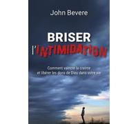 Briser l'intimidation: Comment vaincre la crainte et libérer les dons de Dieu dans votre vie