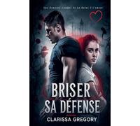 Briser Sa Défense: Une Romance Campus De La Haine À L'amour